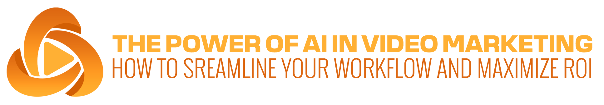 The-Power-of-AI-in-Video-Marketing-How-to-Streamline-Your-Workflow-and-Maximize-ROI